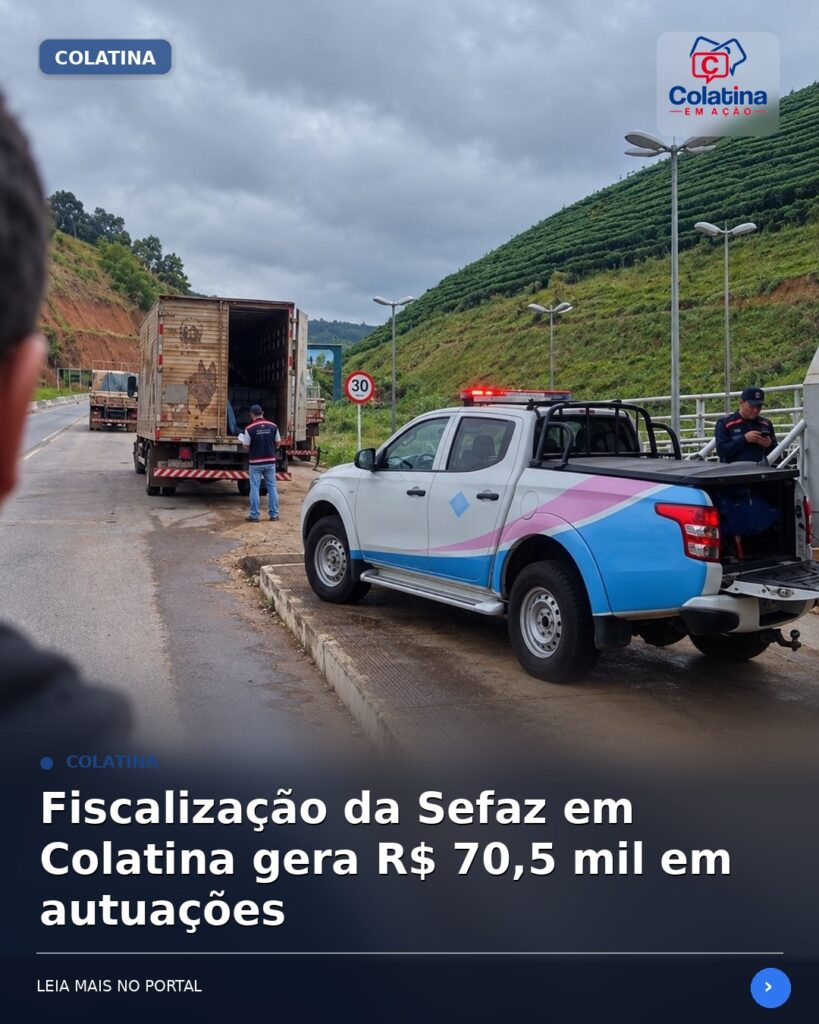 Fiscalização da Sefaz em Colatina gera R$ 70,5 mil em autuações